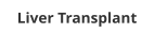 Liver Transplant