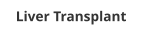 Liver Transplant
