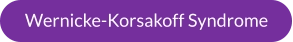 Wernicke-Korsakoff Syndrome