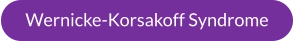 Wernicke-Korsakoff Syndrome