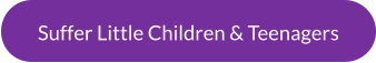 Suffer Little Children & Teenagers