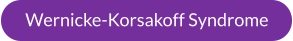 Wernicke-Korsakoff Syndrome