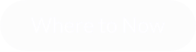 Where to Now