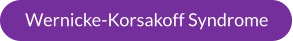 Wernicke-Korsakoff Syndrome