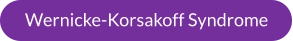 Wernicke-Korsakoff Syndrome