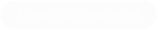Medical consequences
