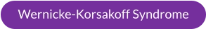 Wernicke-Korsakoff Syndrome