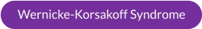 Wernicke-Korsakoff Syndrome