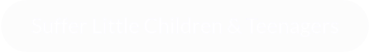 Suffer Little Children & Teenagers