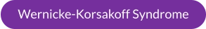 Wernicke-Korsakoff Syndrome