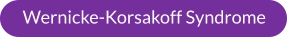 Wernicke-Korsakoff Syndrome