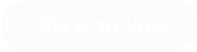 Where to Now