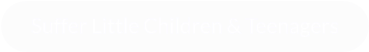 Suffer Little Children & Teenagers