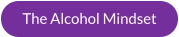 The Alcohol Mindset