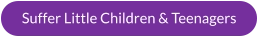 Suffer Little Children & Teenagers
