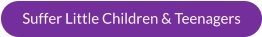 Suffer Little Children & Teenagers