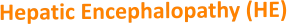 Hepatic Encephalopathy (HE)