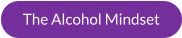 The Alcohol Mindset