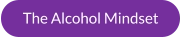 The Alcohol Mindset