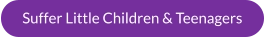 Suffer Little Children & Teenagers