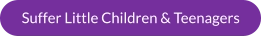 Suffer Little Children & Teenagers