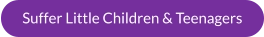 Suffer Little Children & Teenagers