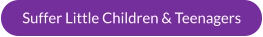 Suffer Little Children & Teenagers