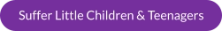 Suffer Little Children & Teenagers