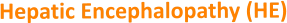 Hepatic Encephalopathy (HE)