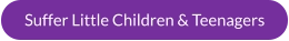 Suffer Little Children & Teenagers