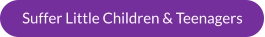 Suffer Little Children & Teenagers