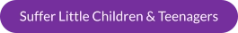 Suffer Little Children & Teenagers
