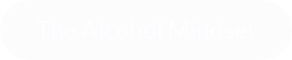 The Alcohol Mindset