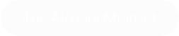 The Alcohol Mindset