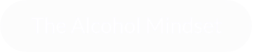 The Alcohol Mindset