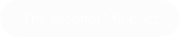 The Alcohol Mindset