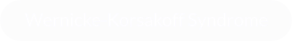 Wernicke-Korsakoff Syndrome