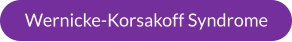 Wernicke-Korsakoff Syndrome
